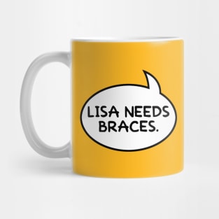 Lisa Needs Braces Mug